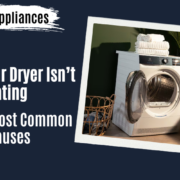 Why Your Dryer Isn’t Heating — 7 Most Common Causes