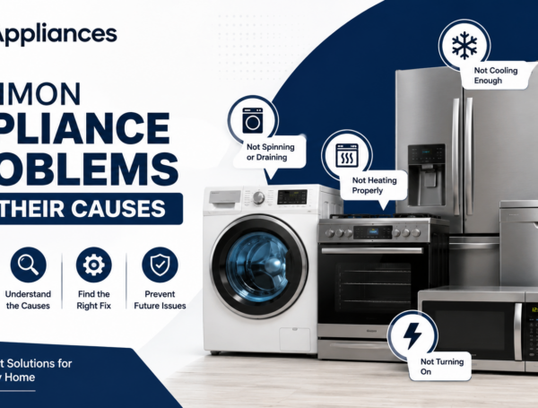 Common Appliance Problems and Their Causes